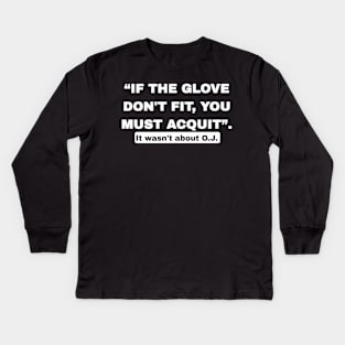 “If The Glove Don’t Fit, You Must Acquit”. - Front Kids Long Sleeve T-Shirt